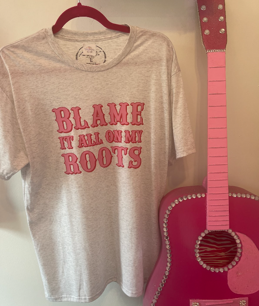 Blame It All On My Roots T-shirt